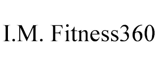 I.M. FITNESS360