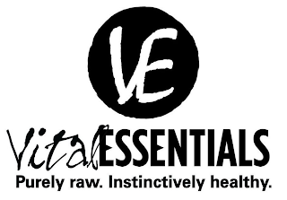 VE VITAL ESSENTIALS PURELY RAW. INSTINCTIVELY HEALTHY.