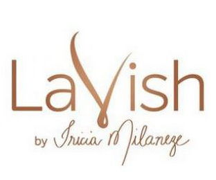 LAVISH BY TRICIA MILANEZE