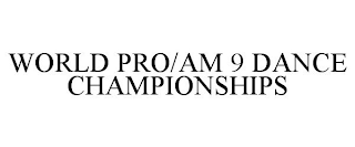 WORLD PRO/AM 9 DANCE CHAMPIONSHIPS