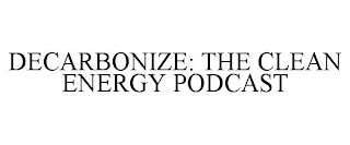 DECARBONIZE: THE CLEAN ENERGY PODCAST