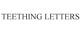 TEETHING LETTERS