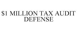 $1 MILLION TAX AUDIT DEFENSE