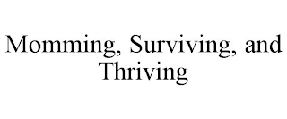 MOMMING, SURVIVING, AND THRIVING