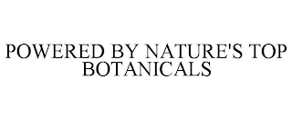 POWERED BY NATURE'S TOP BOTANICALS