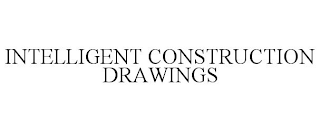 INTELLIGENT CONSTRUCTION DRAWINGS