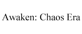 AWAKEN: CHAOS ERA