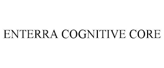 ENTERRA COGNITIVE CORE