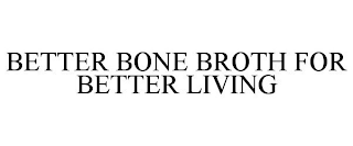 BETTER BONE BROTH FOR BETTER LIVING