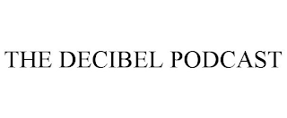 THE DECIBEL PODCAST