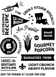 YUM! CREOLE KITCHEN SPECIALTY LA ÇA C'EST BON! LOUISIANA RECIPE AIR POPPED SMALL BATCH CP HIGHLY ADDICTIVE HANDCRAFTED HANDCRAFTED LAISSEZ LES BONTEMPS ROULER GUARANTEED FRESH LIGHT CRUNCH HEAVY FLAVOR JOIN THE PARADE AT CAJUN-POP.COM