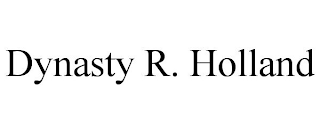 DYNASTY R. HOLLAND