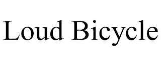 LOUD BICYCLE