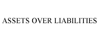 ASSETS OVER LIABILITIES