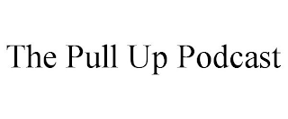 THE PULL UP PODCAST