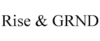 RISE & GRND