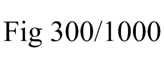 FIG 300/1000