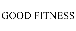 GOOD FITNESS