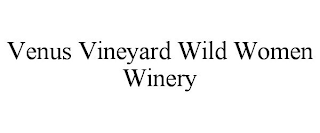 VENUS VINEYARD WILD WOMEN WINERY