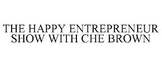 THE HAPPY ENTREPRENEUR SHOW WITH CHE BROWN