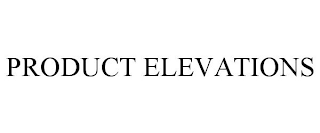 PRODUCT ELEVATIONS