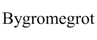 BYGROMEGROT