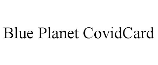 BLUE PLANET COVIDCARD