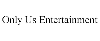 ONLY US ENTERTAINMENT