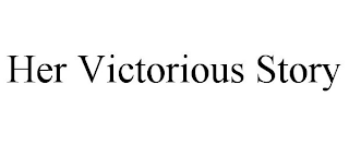 HER VICTORIOUS STORY