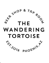 THE WANDERING TORTOISE BEER SHOP & TAP ROOM EST. 2016 PHOENIX, AZ