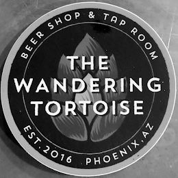 THE WANDERING TORTOISE BEER SHOP & TAP ROOM EST. 2016 PHOENIX, AZ