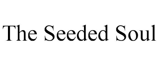 THE SEEDED SOUL