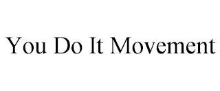 YOU DO IT MOVEMENT