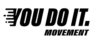 YOU DO IT. MOVEMENT