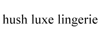 HUSH LUXE LINGERIE