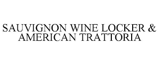 SAUVIGNON WINE LOCKER & AMERICAN TRATTORIA