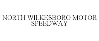 NORTH WILKESBORO MOTOR SPEEDWAY