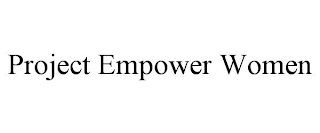 PROJECT EMPOWER WOMEN