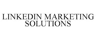 LINKEDIN MARKETING SOLUTIONS