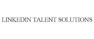 LINKEDIN TALENT SOLUTIONS