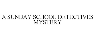 A SUNDAY SCHOOL DETECTIVES MYSTERY