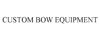 CUSTOM BOW EQUIPMENT