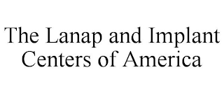 THE LANAP AND IMPLANT CENTERS OF AMERICA