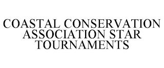 COASTAL CONSERVATION ASSOCIATION STAR TOURNAMENTS