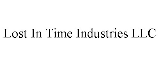 LOST IN TIME INDUSTRIES LLC
