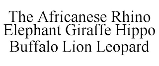 THE AFRICANESE RHINO ELEPHANT GIRAFFE HIPPO BUFFALO LION LEOPARD