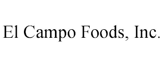 EL CAMPO FOODS, INC.