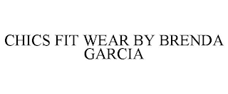 CHICS FIT WEAR BY BRENDA GARCIA