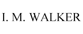 I. M. WALKER
