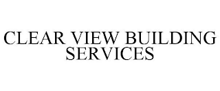 CLEAR VIEW BUILDING SERVICES